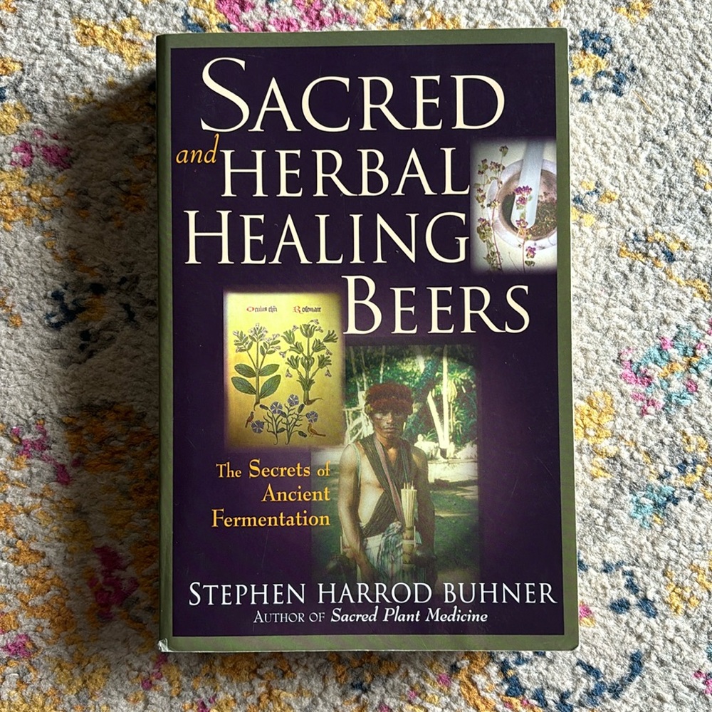 Book: Sacred and Herbal Healing Beers: The Secrets of Ancient Fermentation